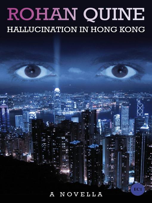 Title details for Hallucination in Hong Kong by Rohan Quine - Wait list